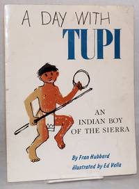 A day with Tupi; an authentic story of an Indian boy in California's mountains