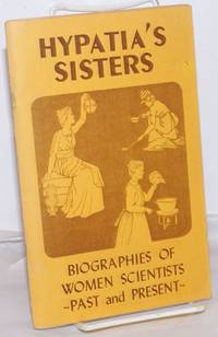 Hypatia's Sisters: Biographies Of Women Scientists, Past And Present - 