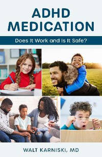 ADHD Medication: Does it Work and Is It Safe?