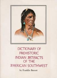 Dictionary of Prehistoric Indian Artifacts of the American Southwest by Franklin Barnett - Paperback - from Chisholm Trail Bookstore (SKU: 16059)