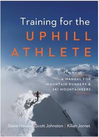 Training for the Uphill Athlete: A Manual for Mountain Runners and Ski Mountaineers