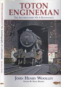 Toton Engineman: The Autobiography of a Railwayman by Woolley, John Henry - 2013