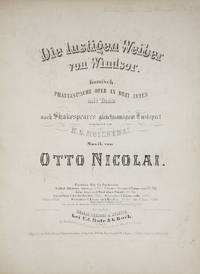 Die lustigen Weiber von Windsor. Komisch-phantastische Oper in drei Akten mit Tanz nach Shakespeares gleichnamigem Lustspiel bearbeitet von H.S. Mosenthal ... Vollst. Klavier Auszug 10 Thlr. [Piano-vocal score]