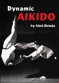 Dynamic Aikido by Shioda, Gozo - 1977