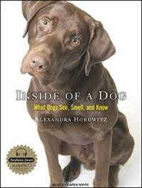 Inside of a Dog: What Dogs See, Smell, and Know by Alexandra Horowitz - 2009-08-04