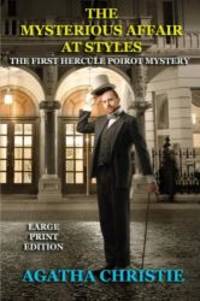 The Mysterious Affair at Styles - Large Print Edition: The First Hercule Poirot Mystery (Volume 1) by Agatha Christie - 2014-09-02