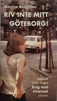 Riv inte mitt Göteborg! inklusive Victor Hugos Krig mot rivarna!