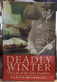 image of Deadly Winter; The Life of Sir John Franklin