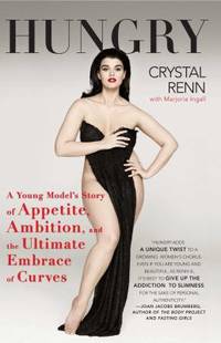 Hungry : A Young Model's Story of Appetite, Ambition, and the Ultimate Embrace of Curves