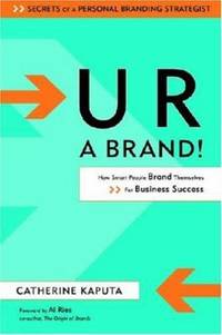 U R a Brand! : How Smart People Brand Themselves for Business Success