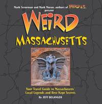 Massachusetts : Your Travel Guide to Massachusettss' Local Legends and Best Kept Secrets