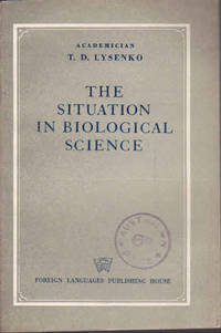 The Situation in Biological Science: Proceedings of the Lenin Academy of Agricultural Sciences of...