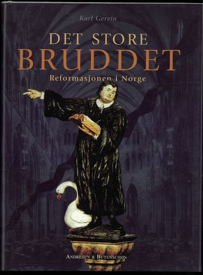 Det store bruddet. Reformasjonen i Norge.