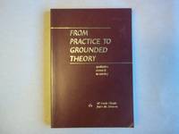 From Practices to Grounded Theory: Qualitative Research in Nursing
