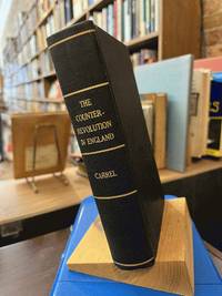 History of the Counter-Revolution in England, for the Re-establishment of the Popery, Under Charles II and James II