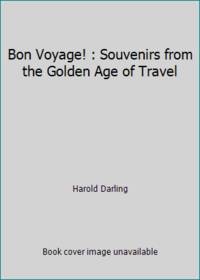 Bon Voyage! : Souvenirs from the Golden Age of Travel