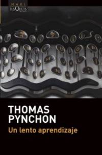 Un lento aprendizaje by Thomas Pynchon - from Agapea Libros Urgentes (SKU: 9788490669389)