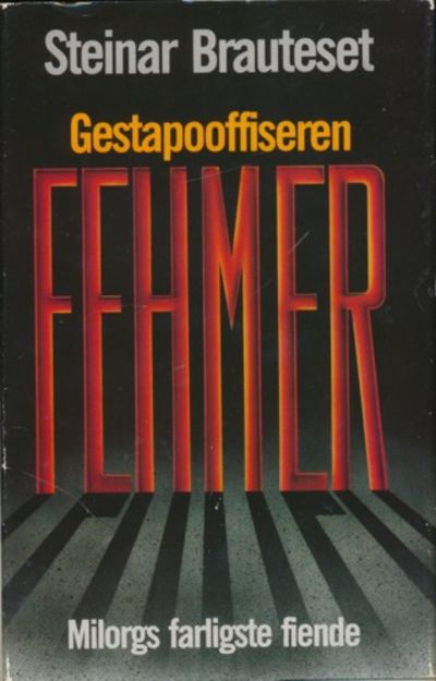 Gestapo-offiseren Fehmer. Milorgs farligste fiende