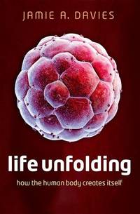 LIFE UNFOLDING:HOW THE HUMAN BODY CREATES ITSELF PAPER