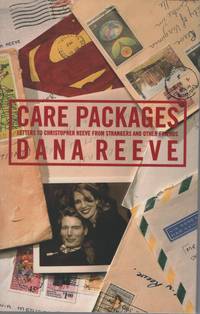 Care Packages : Letters to Christopher Reeve from Strangers and Other  Friends