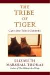 The Tribe of Tiger: Cats and Their Culture by Marshall Thomas, Elizabeth - 1994