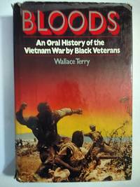 Bloods: An Oral History of the Vietnam War by Black Veterans by Terry, Wallace - 1984