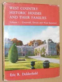 West Country Houses and their Families Volume 1: Cornwall, Devon and West Somerset