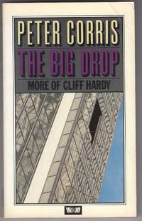 THE BIG DROP: CLIFF HARDY STORIES. by CORRIS, Peter