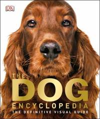 The Dog Encyclopedia : The Definitive Visual Guide