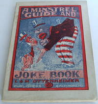 cover of The Minstrel Guide And Joke Book: A Comprehensive Guide To The Organization And Conducting Of A Minstrel Show, And How To Make Up, Containing...