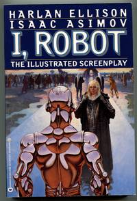 I, Robot The Illustrated Screenplay by Isaac; Ellison, Harlan Asimov - 1994