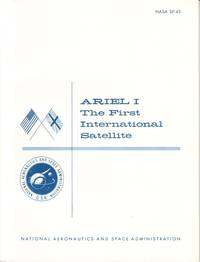 Ariel I. The First International Satellite. The Project Summary. Prepared by Goodard Space Flight...