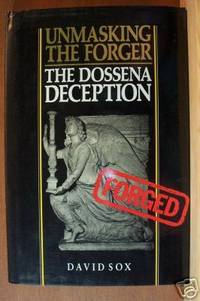 UNMASKING THE FORGER The Dossena Deception by David Sox - First Edition - 1987 - from Riverwood's Books (SKU: 6932)