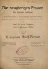Die neugierigen Frauen. Le donne curiose. Musikalische Comödie in drei Aufzügen nach Carlo Goldoni Commedia musicale in tre atti tratta dall' omonima commedia di Carlo Goldoni von da Graf Dr. Luigi Sugana Deutsch von Hermann Teibler ... Clavier-Auszug für Piano solo a 2/ms mit beigefügtem Text (arrang. von G. Blasser) ... Clavier-Auszug mit deutschem und italienischem Text ... Riduzione per piano e canto con testo italiano e tedesco. [Piano-vocal score]