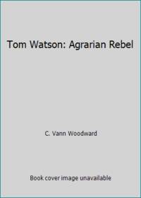 image of Tom Watson: Agrarian Rebel