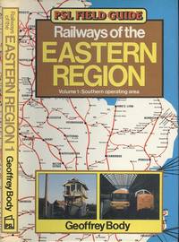 Railways of the Eastern Region Volume 1 - Southern Operating Area  (PSL field guide)