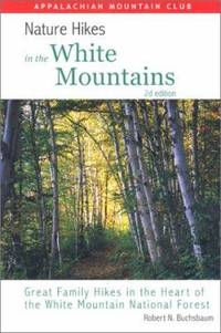 Nature Hikes in the White Mountains : Great Family Hikes in the Heart of the White Mountain National Forest by Robert Buchsbaum - 2000