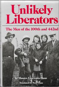 Unlikely Liberators: The Men of the 100th and 442nd by Masayo Umezawa Duus - 1987