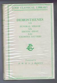 image of Demosthenes: Vol. VII Funeral Speech, Erotic Essay LX, LXI, Exordia & Letters, with an English translation by Norman W DeWitt & Norman J DeWitt