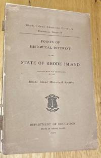 Points of Historical Interest in the State of Rhode Island Prepared with the Co-operation of the Rhode Island Historical Society  Rhode Island Educational Circulars Historical Series V