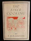 THE FINER COOKING or DISHES FOR PARTIES