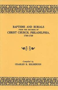 Baptisms and Burials from the Records of Christ Church, Philadelphia,  1709-1760