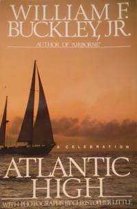 Atlantic High : A Celebration by Buckley, William F., Jr - 1983