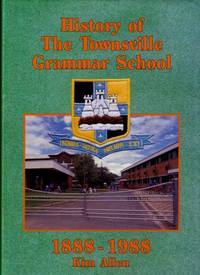 History of the Townsville Grammar School 1888 - 1988