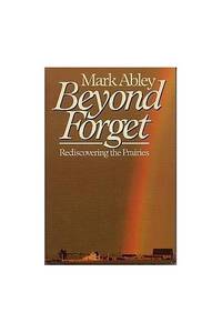 Beyond forget: Rediscovering the prairies