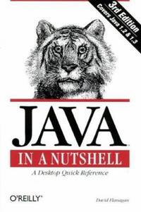 Java in a Nutshell : A Desktop Quick Reference by David Flanagan - 1999