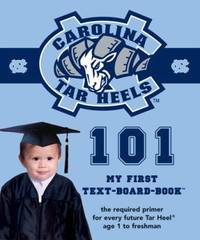 University of North Carolina 101 : My First Text-Board-Book