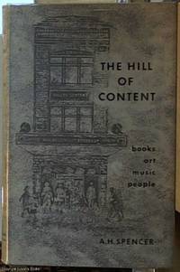 The Hill of Content; Books, Art, Music, People by Spencer, A. H - 1959