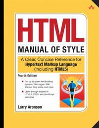 HTML Manual of Style : A Clear, Concise Reference for Hypertext Markup Language (Including HTML5)