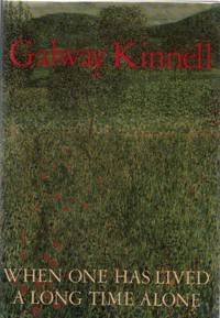 When One Has Lived a Long Time Alone by KINNELL, Galway - 1994